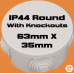 SOLD OUT -  500 UNITS FOR PRICE OF 250 - 63mm X 35mm Round Junction box IP44 with 4 knockouts